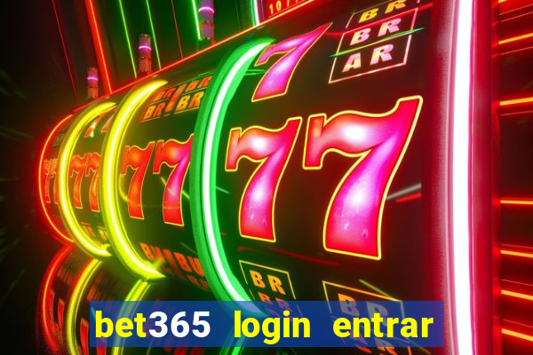 bet365 login entrar agora direto no celular